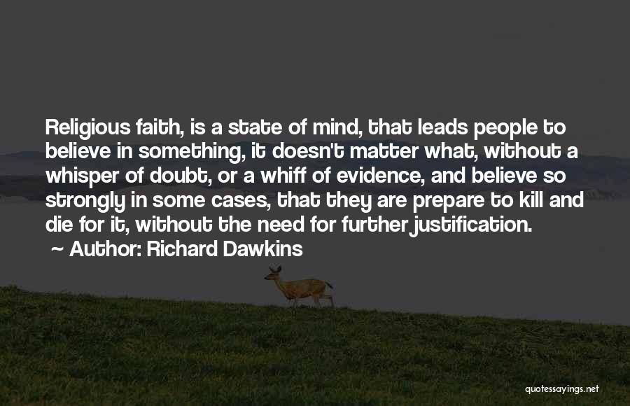 We Are Going To Die Richard Dawkins Quotes By Richard Dawkins