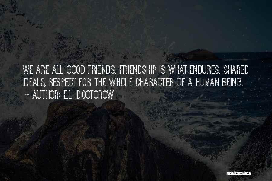 We Are Good Friends Quotes By E.L. Doctorow