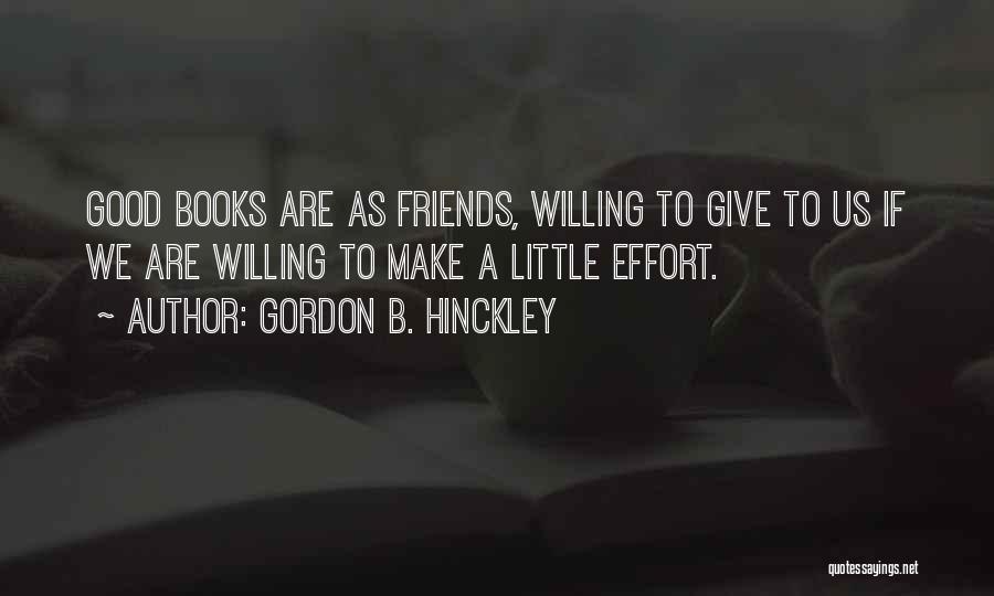 We Are Good Friends Quotes By Gordon B. Hinckley