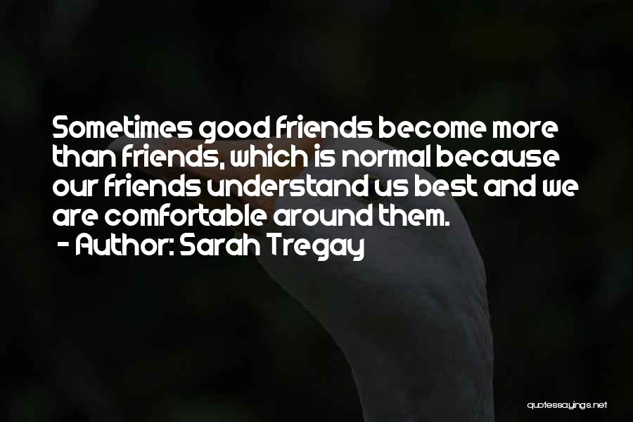 We Are Good Friends Quotes By Sarah Tregay