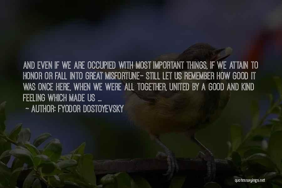 We Are Good Together Quotes By Fyodor Dostoyevsky