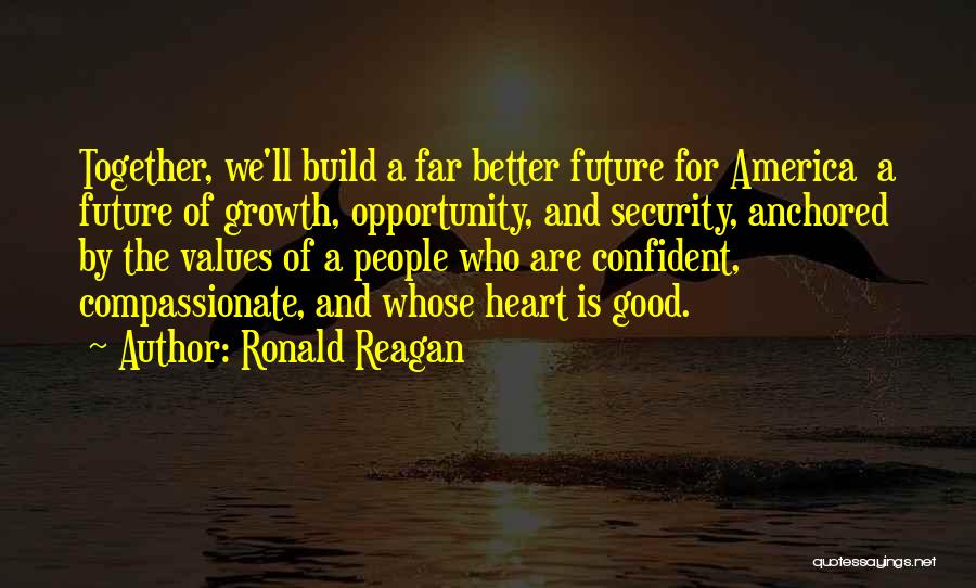 We Are Good Together Quotes By Ronald Reagan