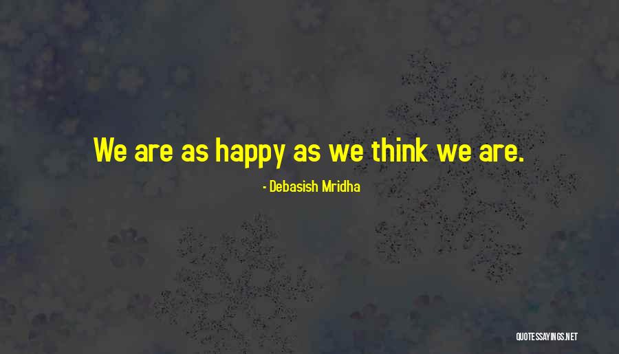 We Are Happy Love Quotes By Debasish Mridha