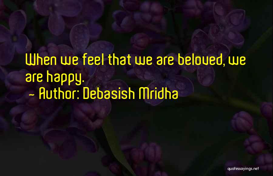 We Are Happy Love Quotes By Debasish Mridha