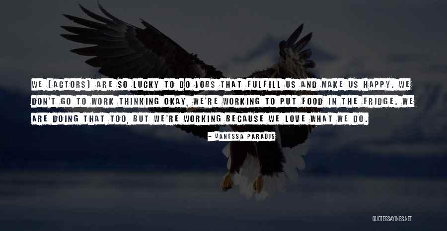 We Are Happy Love Quotes By Vanessa Paradis We Are Happy Love Quotes By Vanessa Paradis