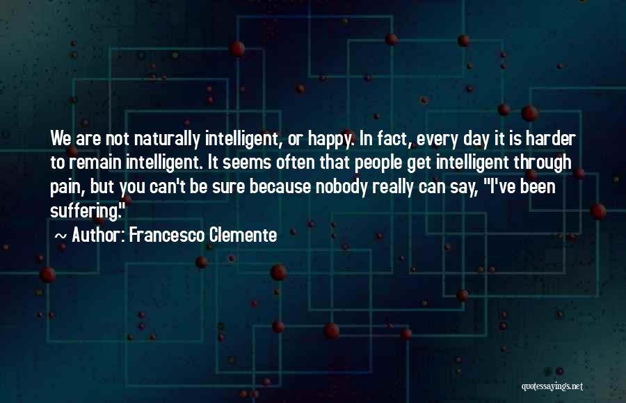 We Are Happy Quotes By Francesco Clemente We Are Happy Quotes By Francesco Clemente