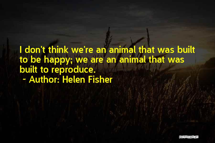 We Are Happy Quotes By Helen Fisher