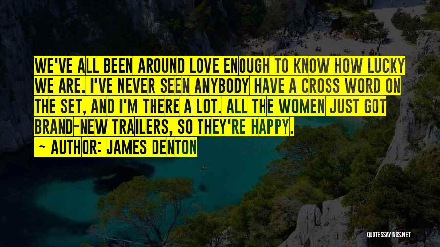 We Are Happy Quotes By James Denton