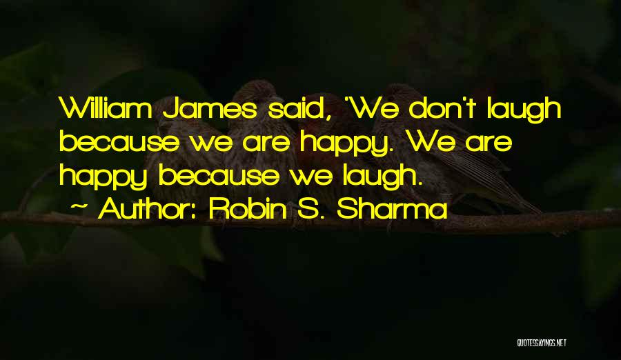 We Are Happy Quotes By Robin S. Sharma