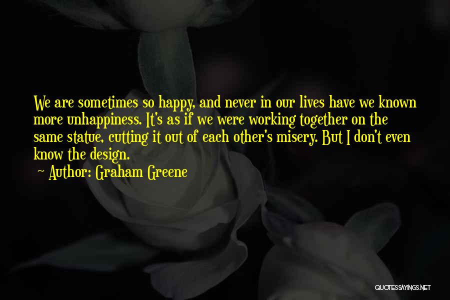 We Are Happy Together Quotes By Graham Greene