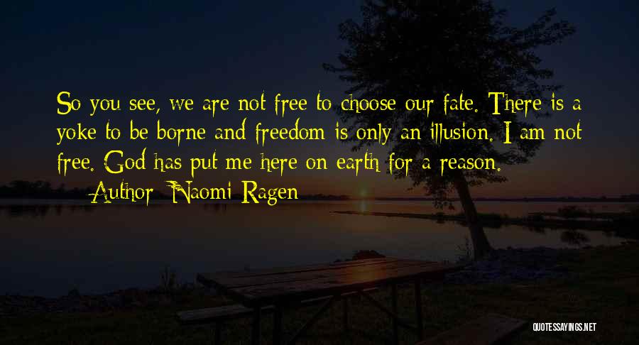 We Are Here For A Reason Quotes By Naomi Ragen