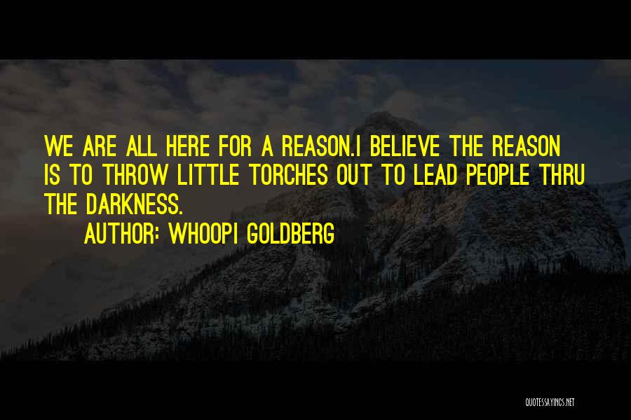 We Are Here For A Reason Quotes By Whoopi Goldberg