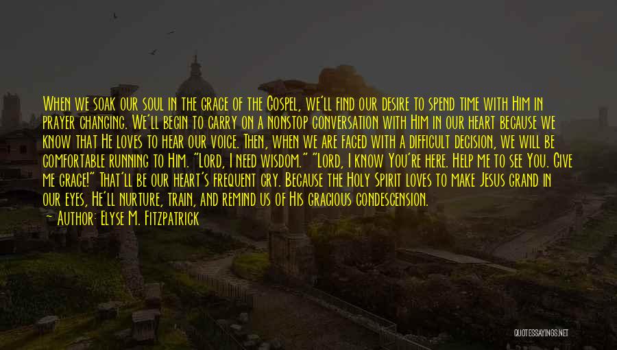 We Are Here To Help Quotes By Elyse M. Fitzpatrick