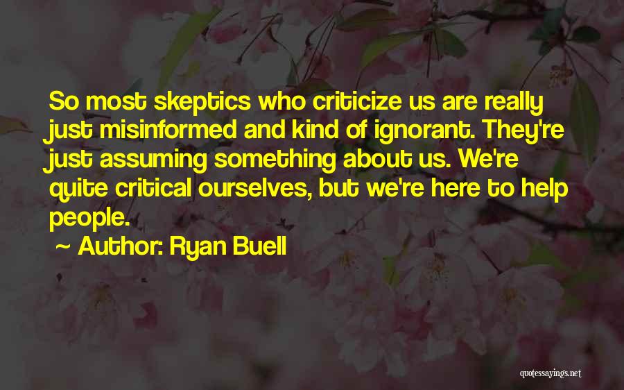 We Are Here To Help Quotes By Ryan Buell