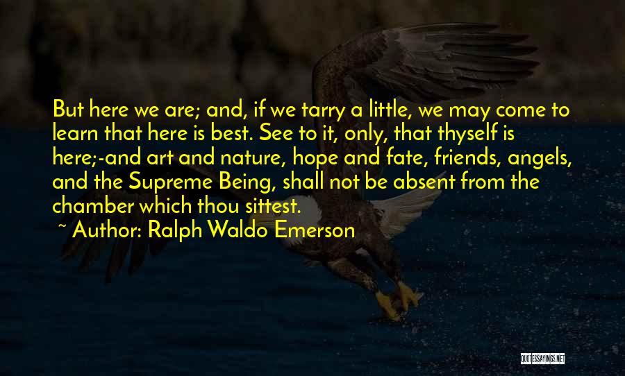 We Are Here To Learn Quotes By Ralph Waldo Emerson