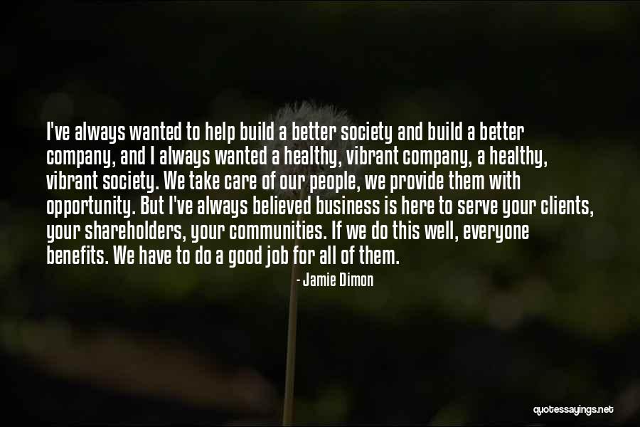 We Are Here To Serve You Better Quotes By Jamie Dimon We Are Here To Serve You Better Quotes By Jamie Dimon