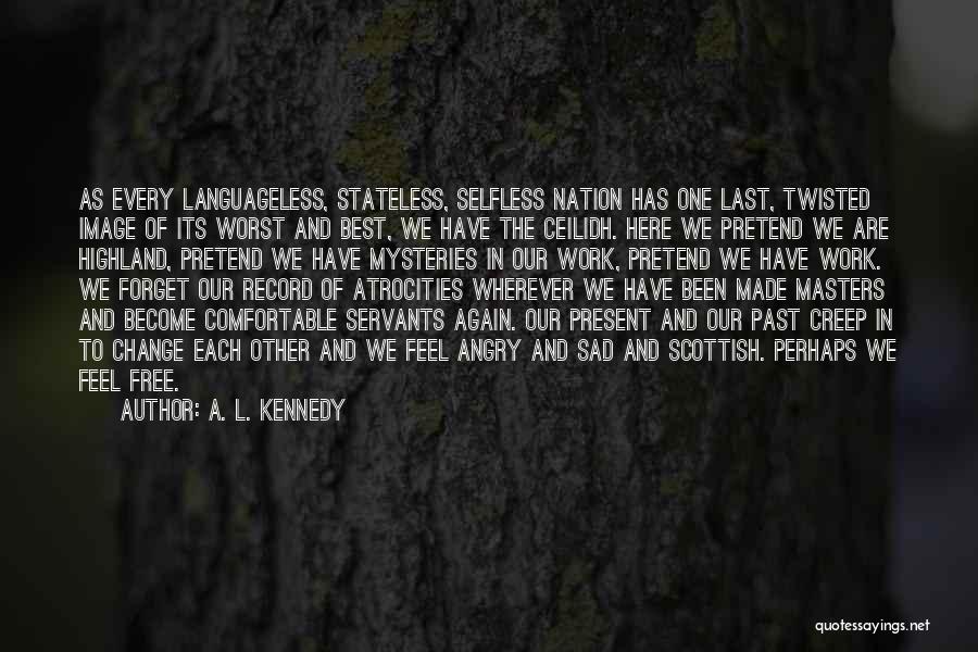 We Are Here To Work Quotes By A. L. Kennedy