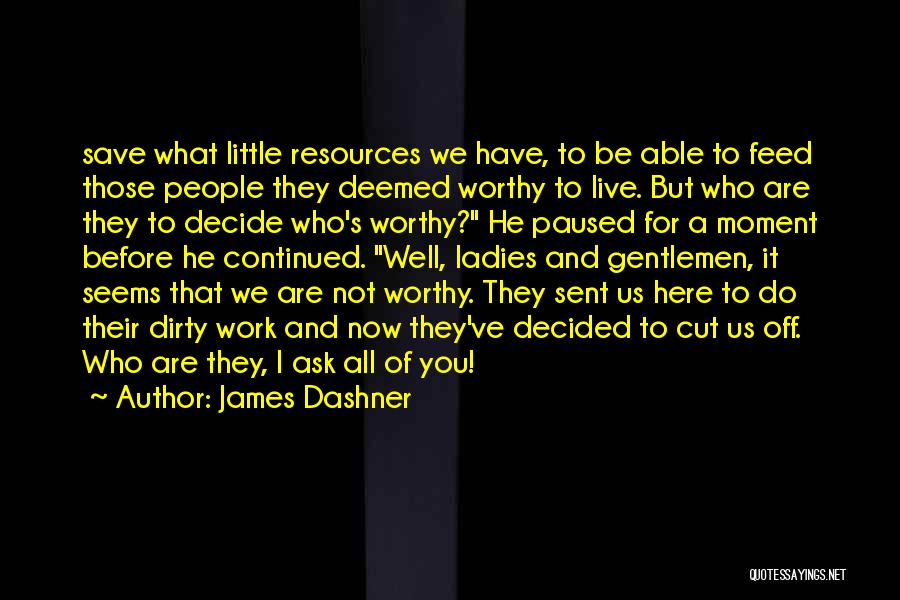 We Are Here To Work Quotes By James Dashner