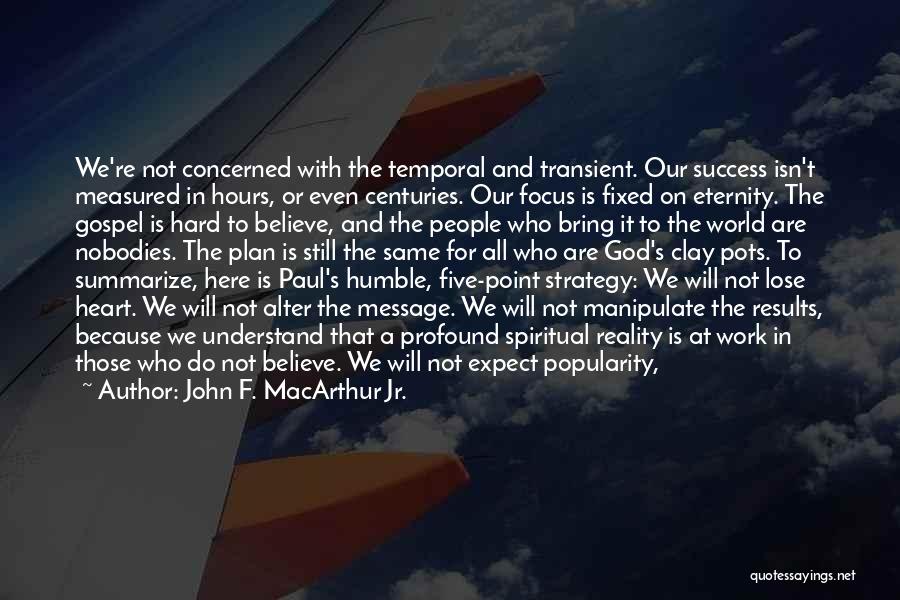 We Are Here To Work Quotes By John F. MacArthur Jr.