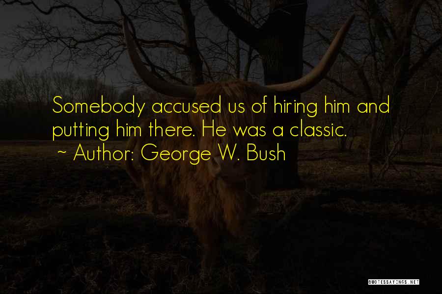 We Are Hiring Quotes By George W. Bush