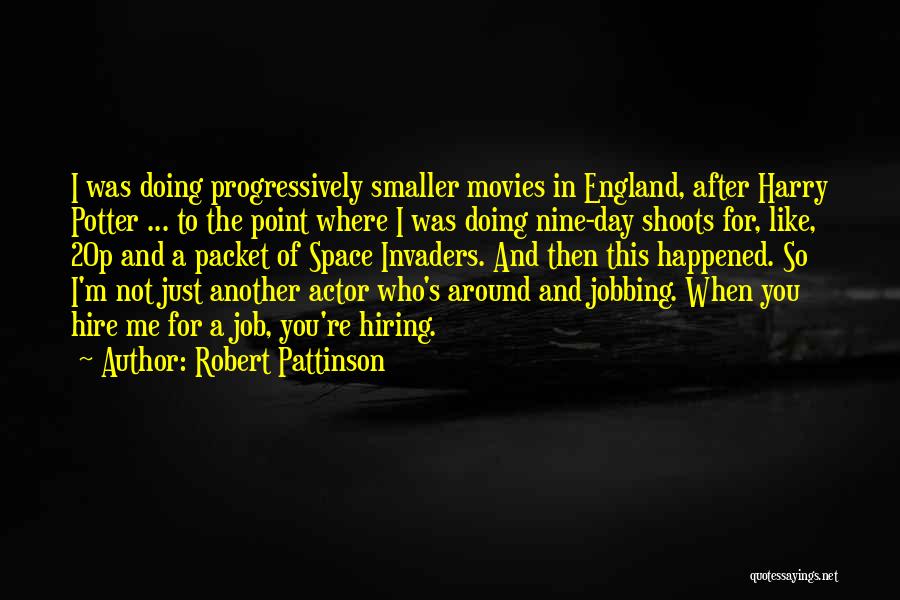 We Are Hiring Quotes By Robert Pattinson