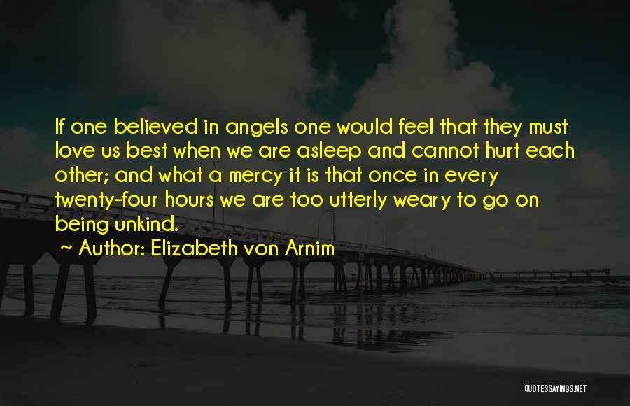 We Are Human Angels Quotes By Elizabeth Von Arnim