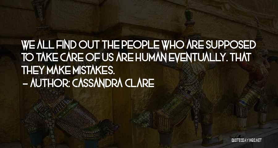 We Are Human We Make Mistakes Quotes By Cassandra Clare