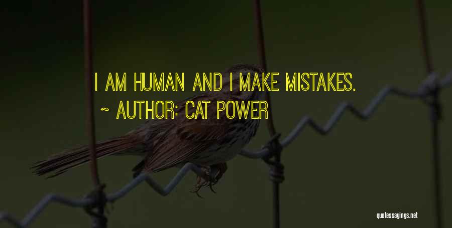 We Are Human We Make Mistakes Quotes By Cat Power