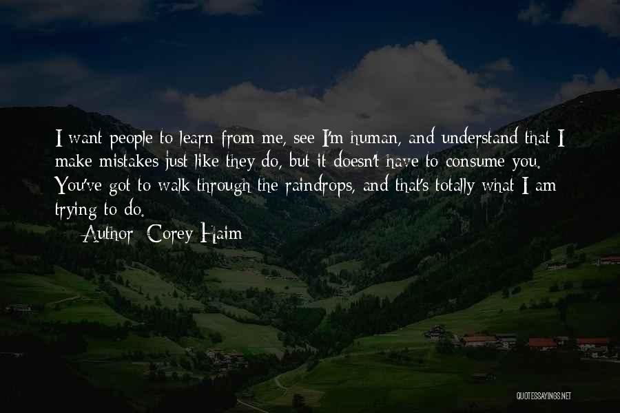 We Are Human We Make Mistakes Quotes By Corey Haim