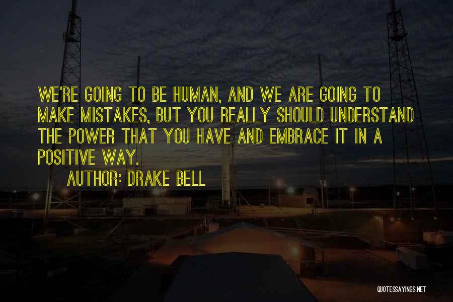 We Are Human We Make Mistakes Quotes By Drake Bell