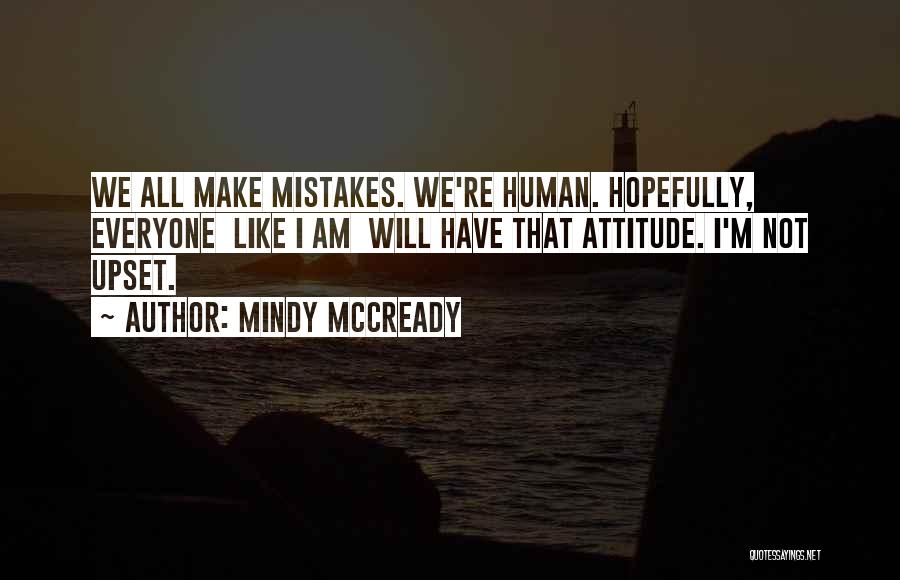 We Are Human We Make Mistakes Quotes By Mindy McCready