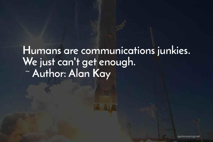 We Are Humans Quotes By Alan Kay