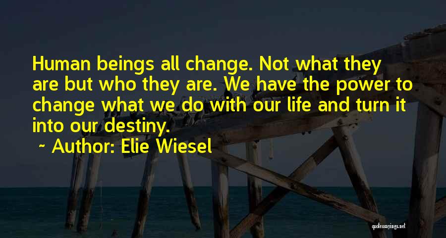 We Are Humans Quotes By Elie Wiesel