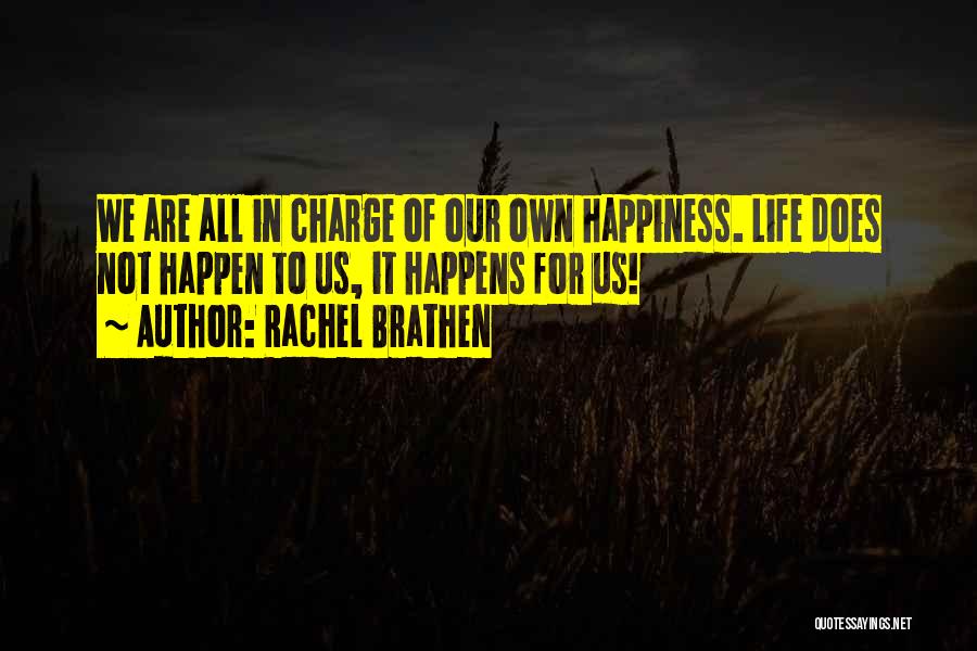 We Are In Charge Of Our Own Happiness Quotes By Rachel Brathen