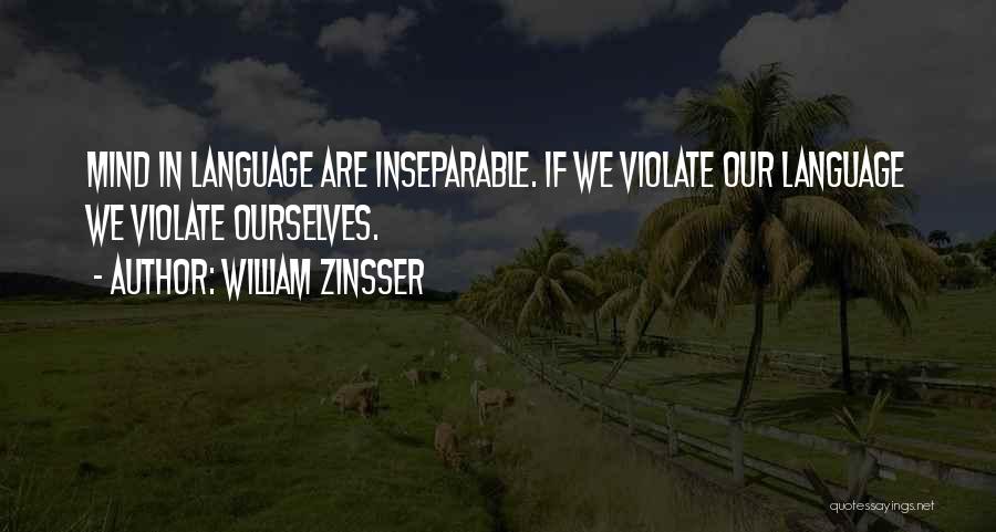 We Are Inseparable Quotes By William Zinsser