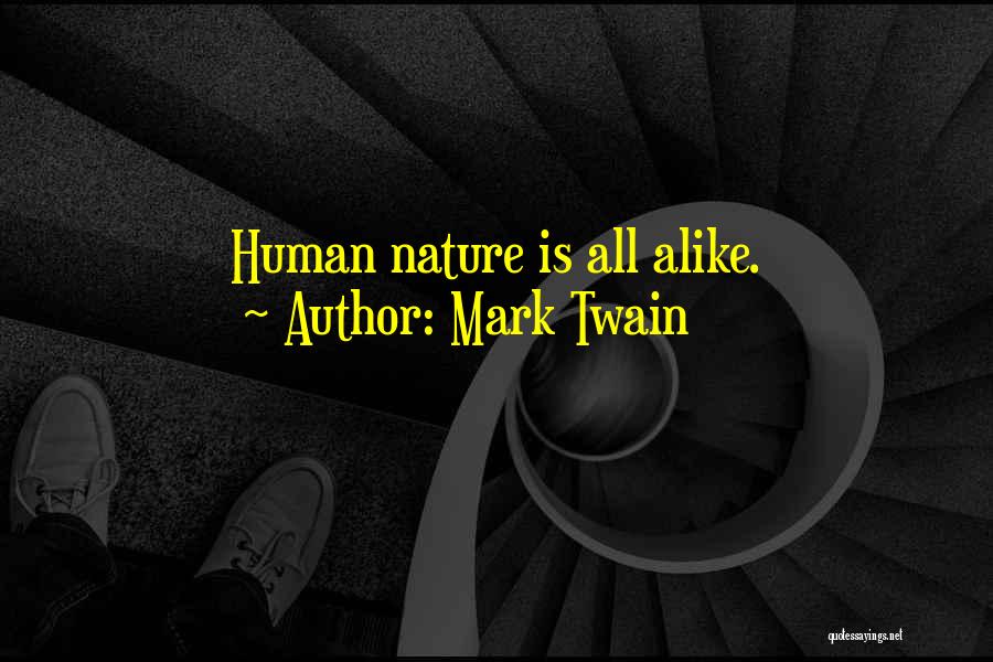 We Are Just Alike Quotes By Mark Twain