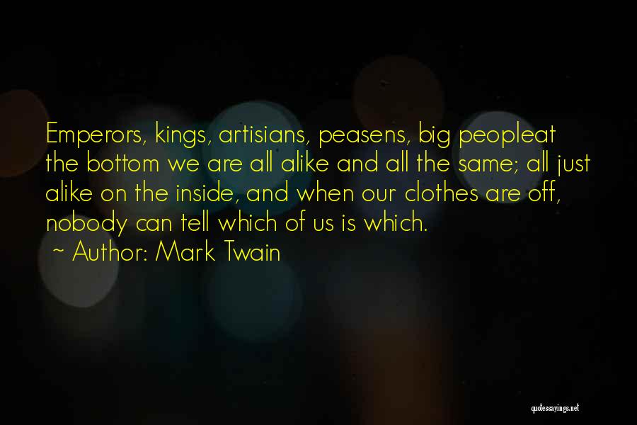 We Are Just Alike Quotes By Mark Twain