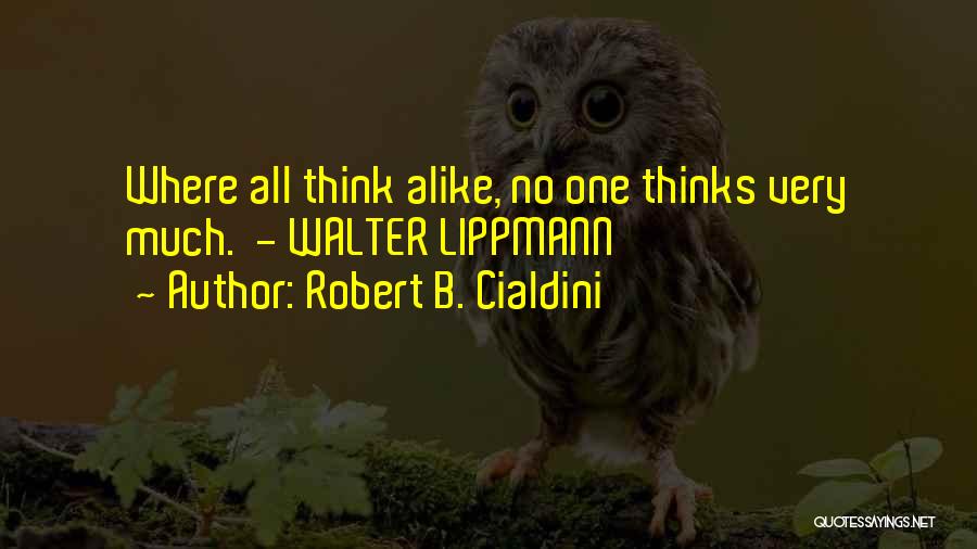 We Are Just Alike Quotes By Robert B. Cialdini