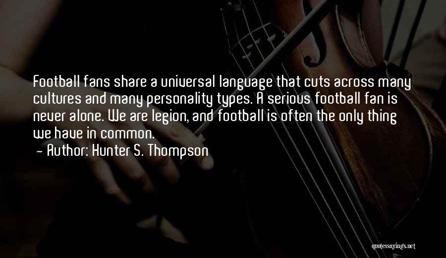 We Are Legion Quotes By Hunter S. Thompson