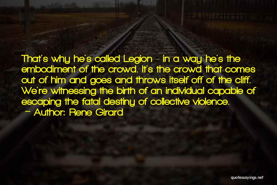 We Are Legion Quotes By Rene Girard