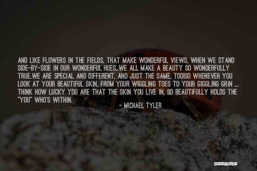 We Are Like Flowers Quotes By Michael Tyler We Are Like Flowers Quotes By Michael Tyler