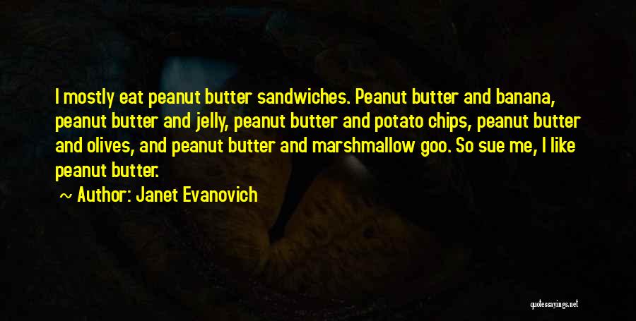 We Are Like Peanut Butter And Jelly Quotes By Janet Evanovich