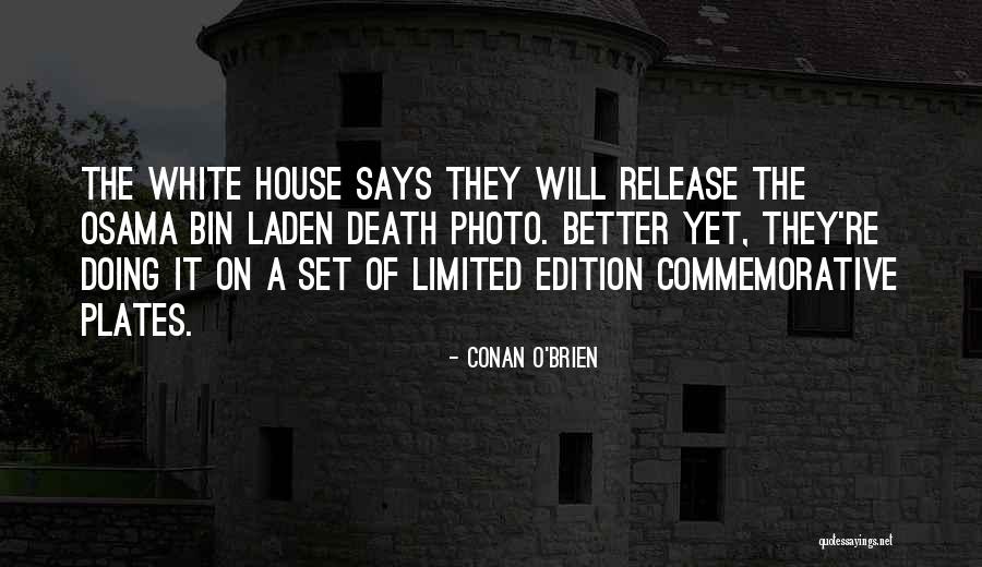 We Are Limited Edition Quotes By Conan O'Brien