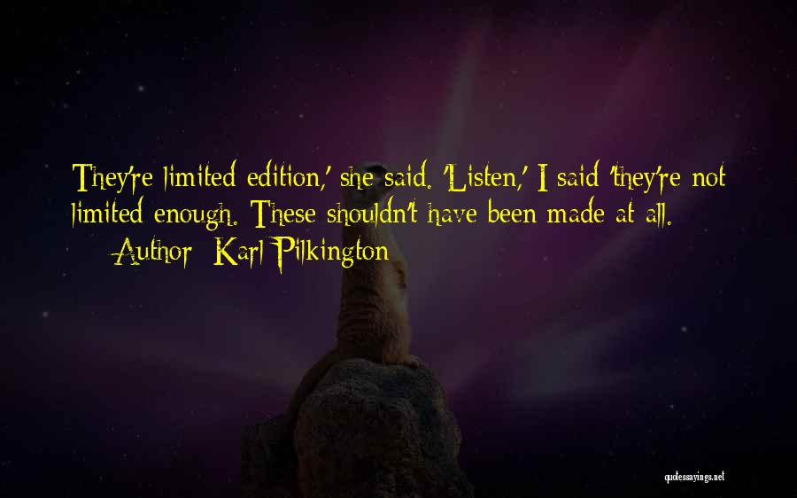 We Are Limited Edition Quotes By Karl Pilkington