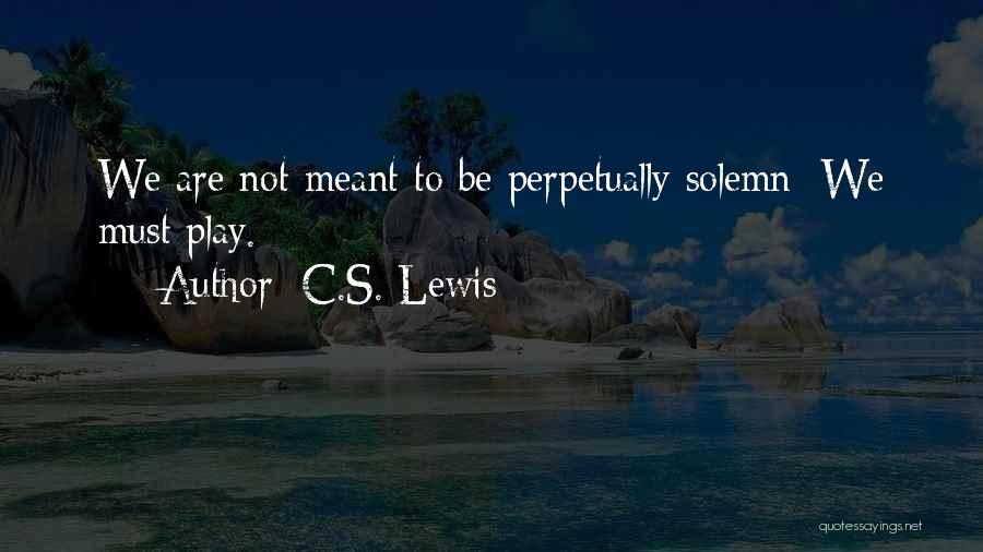 We Are Meant To Be Quotes By C.S. Lewis