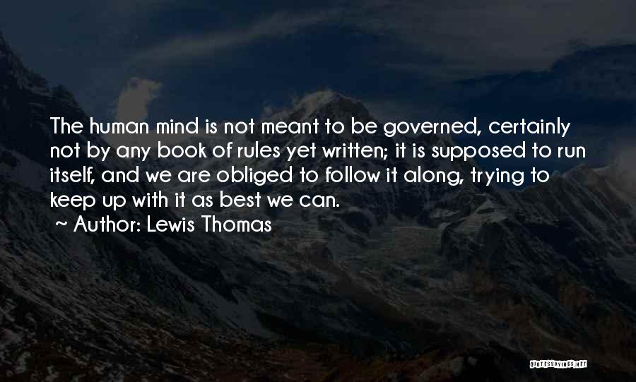 We Are Meant To Be Quotes By Lewis Thomas