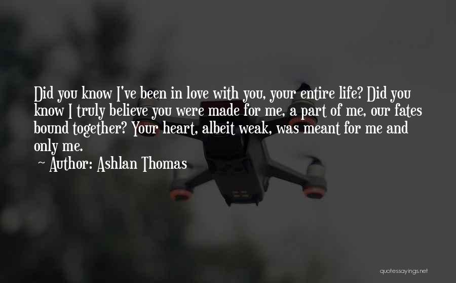 We Are Meant To Be Together Love Quotes By Ashlan Thomas