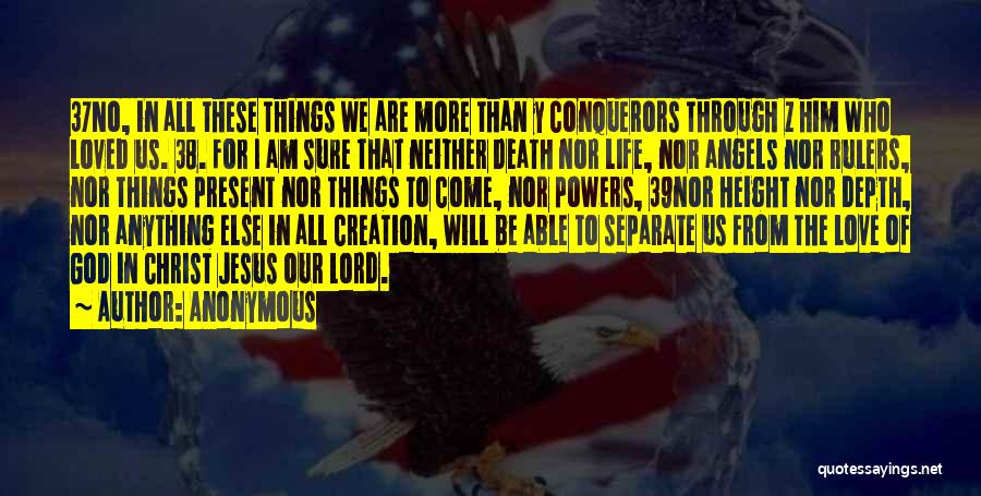 We Are More Than Conquerors Quotes By Anonymous