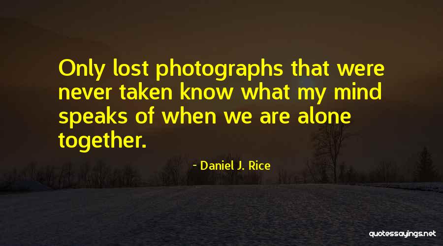 We Are Never Alone Quotes By Daniel J. Rice