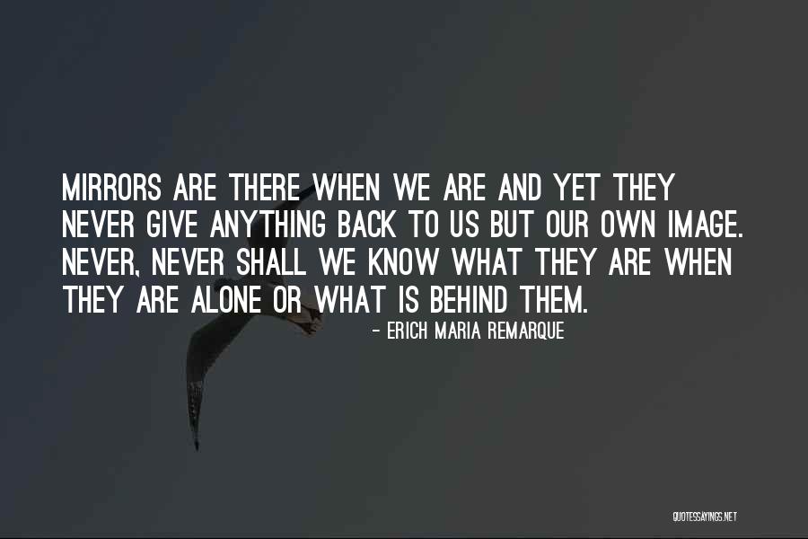 We Are Never Alone Quotes By Erich Maria Remarque